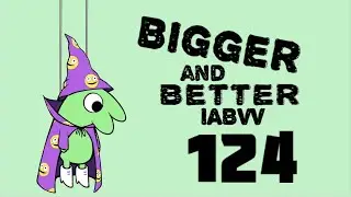 The Bigger and Better IABVV 124