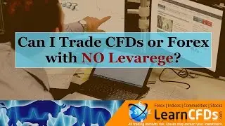 Can I Trade CFDs with NO Leverage? Is Leverage Dangerous?