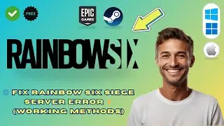 How to Fix Rainbow Six Siege Server Connection Error (2025 Guide)
