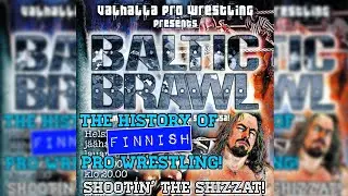The History of FINNISH PRO WRESTLING!! -Shootin' the Shizzat!-