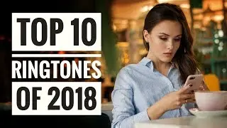Top 10 Legendary Ringtones of 2018 🔥