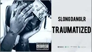 SLONG DANGLR - TRAUMATIZED (PAIN) [AUDIO]