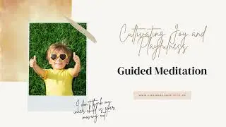 Cultivate Joy & Playfulness | A Guided Meditation to Awaken Your Inner Child