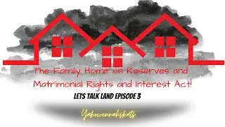 Lets Talk Land Episode 3 : Matrimonial Real Property Rights and Interest Act