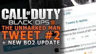 BLACK OPS 3 NEWS: Tweet 2 From @TheUnmarkedMan + BO2 Updated Again! (COD BO3 NEWS)