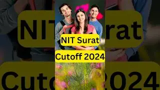 NIT Surat Cutoff 2024 ll 🔥🔥 l All Category Branch Wise