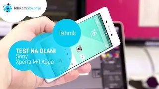 Tehnik - Test na dlani - Sony Xperia M4 Aqua