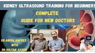 Kidney Ultrasound Training for Beginners | Complete Guide for New Doctors | Dr.Abdul Hafeez 