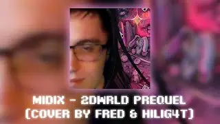 Midix - 2DWRLD PREQUEL (Cover by FRED & HiLig4t)