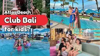 Vlog#25 Atlas Beach Club Bali, Recommended for kids?