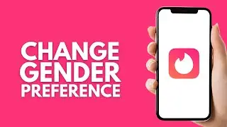 How To Change Tinder Gender Preference - Step by Step