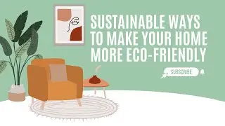 SUSTAINABLE WAYS To Make Your Home MORE ECO-FRIENDLY