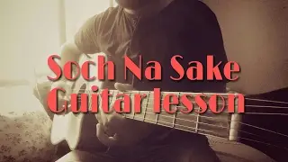 Soch Na Sake | Guitar Lesson | Chords | Airlift | Arijit Singh