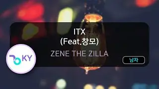[멜로디제거] ITX (Feat.창모) - ZENE THE ZILLA (KY.75369) / KY KARAOKE