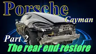 Porsche Cayman Part2. Rear end restore. Ремонт задней части.