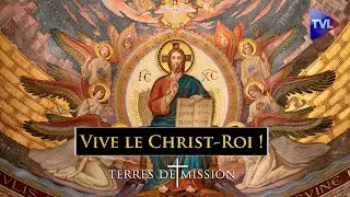 Vive le Christ-Roi ! Terres de Mission n°431 - TVL