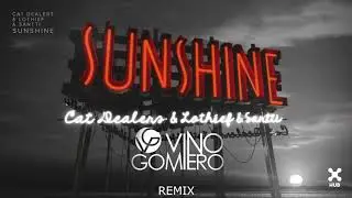 Cat Dealers, LOthief, Santti - Sunshine (VINNO Remix)