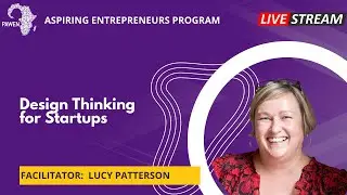 Masterclass: Design Thinking for Startups with Lucy Patterson