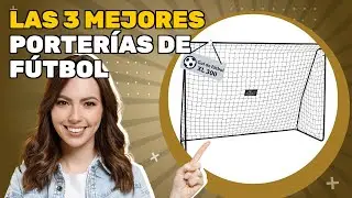 Las 3 mejores porter&iacute;as de f&uacute;tbol 2025: an&aacute;lisis r&aacute;pido de pros y contras