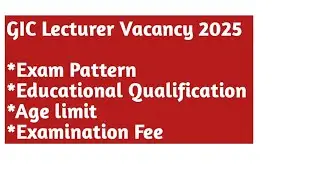 GIC Lecturer Vacancy 2025/GIc Lecturer Exam Pattern/Educational Qualification For GiC Lecturer 