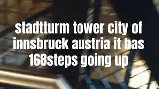 Stadtturm City Tower, 168steps to watch the view around the city of innsbruck austria