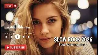 Best Slow Rock Hits | Beautiful Romantic Rock Ballads | Relaxing Music 2026