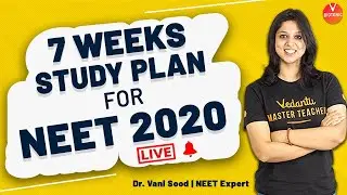 7 Weeks Study Plan For NEET 2020 By Dr. Vani Sood | NEET 2020 Preparation | Vedantu