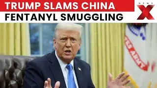 Trump Accuses China of Fentanyl Smuggling via Venezuela, Criticizes Trade Deficit