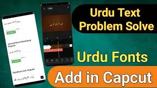How to Fix CapCut Urdu Text Problem | Add Urdu Fonts in CapCut (PC & Mobile) 2025