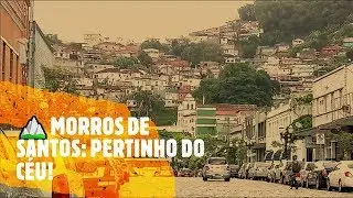 ⛰️MORROS DE SANTOS: PERTINHO DO C&Eacute;U!
