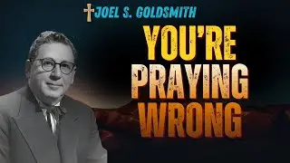 STOP &ldquo;PRAYING&rdquo; WRONG: REAL PRAYER Isn&rsquo;t ASKING&mdash;It&rsquo;s RESTING IN GOD (Joel S. Goldsmith)