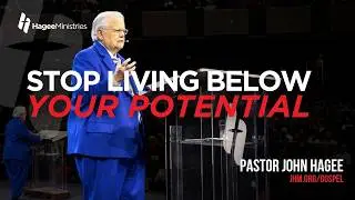 Stop Living Below Your Potential