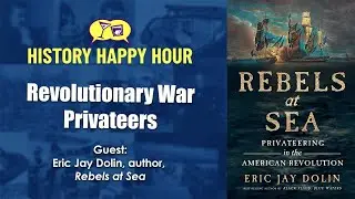 History Happy Hour Episode 109:  Revolutionary War Privateers