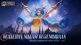 Keanehan Malam Kegembiraan | Cici | Trailer Sinematik Hero Baru | Mobile Legends: Bang Bang