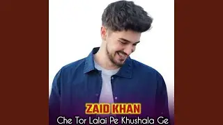 Che Tor Lalai Pe Khushala Ge