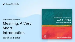 Meaning: A Very Short Introduction by Sarah A. Fisher &middot; Audiobook preview