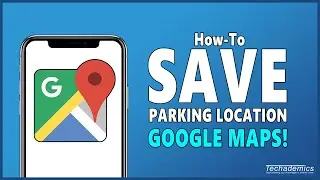 How To: Save Parking Location On Google Maps