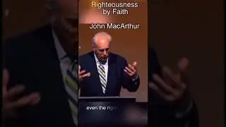 Righteousness By Faith | John MacArthur |