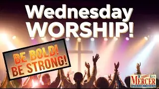 Wednesday Morning Worship: Be Bold!  Be Strong! #faith #worship #worshipmusic #christianity