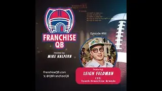 Episode 84: Leigh Feldman- CEO, Youth Franchise Brands