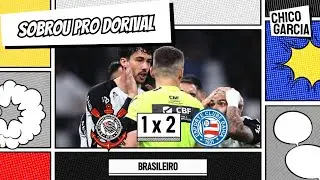 CORINTHIANS 1 X 2 BAHIA: ERROS BOBOS CUSTARAM CARO E Z4 VOLTA A ASSOMBRAR