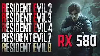 Resident Evil 2/3/4/7/8 RX 580 8Gb