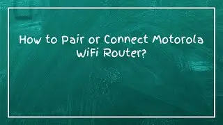 Как подключить или сопрячь WiFi-роутер Motorola?