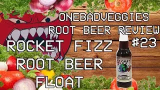 One Bad Veggies Root Beer Review #23 - Rocket Fizz Root Beer Float