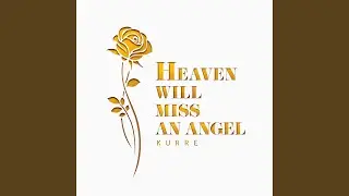 Heaven Will Miss An Angel