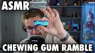 ASMR Chewing Gum Ramble!