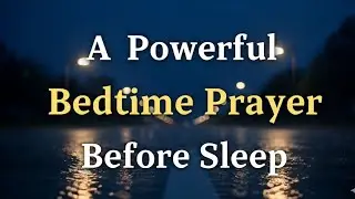 A Peaceful Bedtime Prayer Before Sleep &ndash; Lord God, Surround Us with Your Angels 🤍✝️❤️🌄 