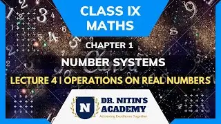 Class IX | Maths | Number Systems | Lecture 4 | Operations on Real Numbers