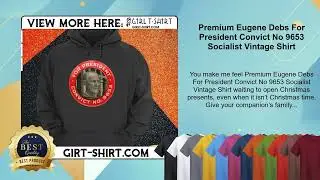Premium Eugene Debs For President Convict No 9653 Socialist Vintage Shirt