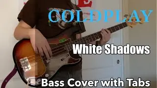 Coldplay - White Shadows (Bass Cover WITH TABS)